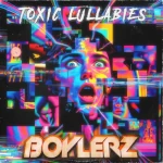 Cover of: Toxic Lullabies - Boylerz